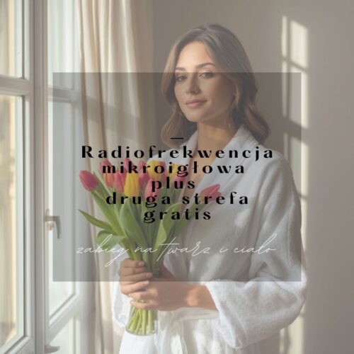 Radiofrekwencja mikroigłowa plus druga strefa gratis